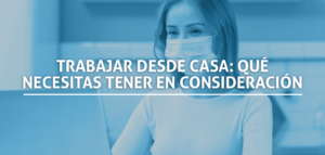 Trabajar desde casa: qué necesitas tener en consideración